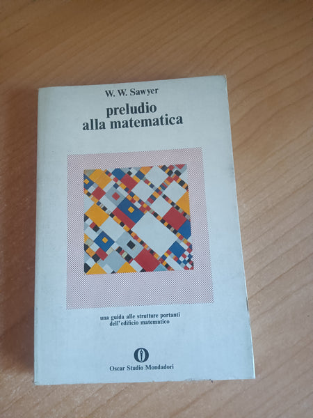 Preludio alla matematica | W. W, Sawyer - Mondadori