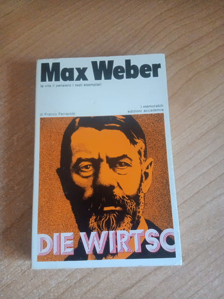 Weber. La vita il pensiero le opere | Franco Ferrarotti