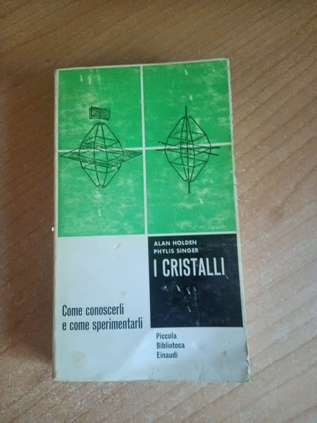 I cristalli. Come conoscerli e come sperimentarli | Alan Holden. Phylis Singer - Einaudi