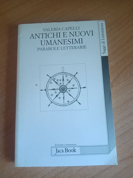 Antichi e nuovi umanesimi. Parabole letterarie | Valeria Capelli