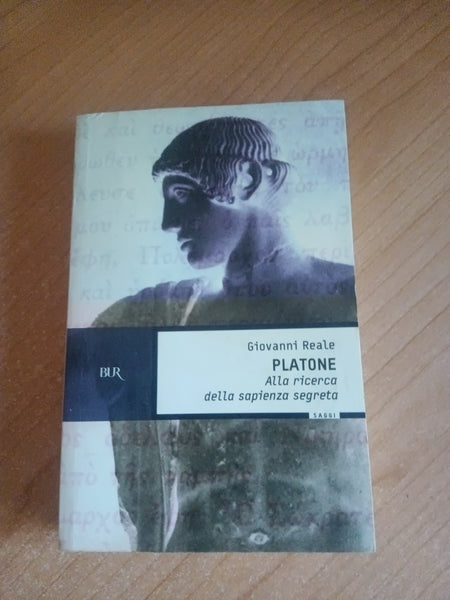 Platone. Alla ricerca della sapienza segreta | Giovanni Reale - Rizzoli