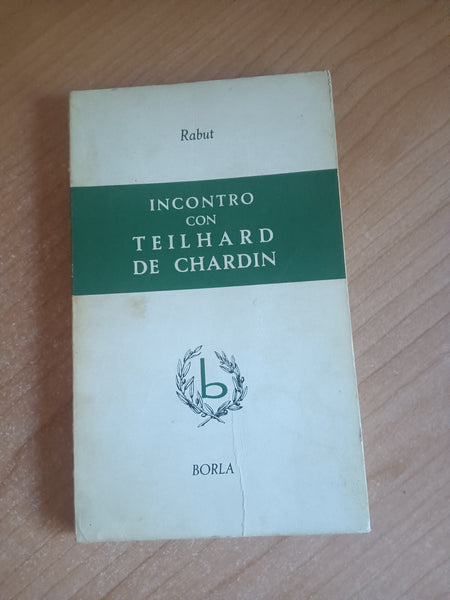Incontro con Teilhard De Chardin | Rabut Olivier A.