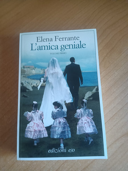 L’amica geniale. Volume primo | Elena Ferrante - Edizioni e/o