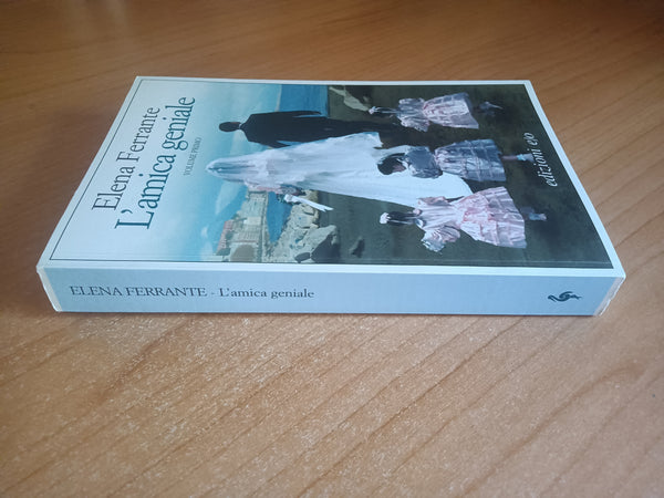 L’amica geniale. Volume primo | Elena Ferrante - Edizioni e/o