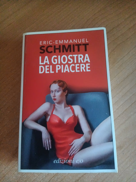 La giostra del piacere | Eric - Emmanuel Schmitt - Edizioni e/o