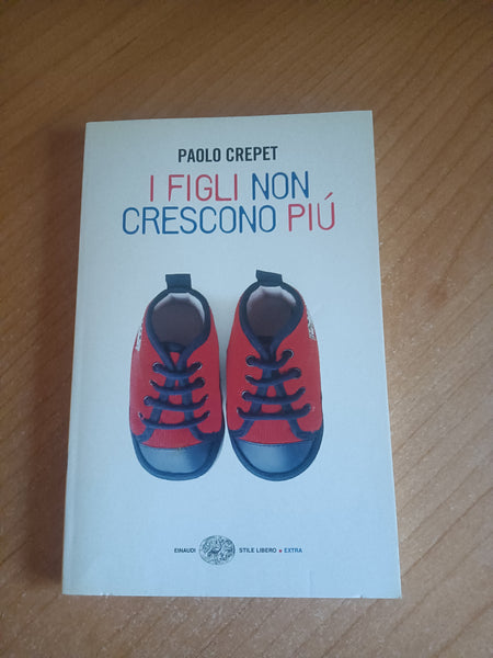 I figli non crescono più | Crepet Paolo - Einaudi