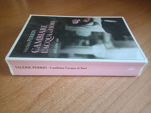 Cambiare l’acqua ai fiori | Valerie Perrin - Edizioni e/o