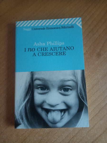 I no che aiutano a crescere | Asha Phillips - Feltrinelli