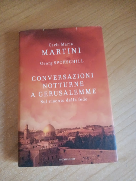 Conversazioni notturne a Gerusalemme. Sul rischio della fede | Carlo Maria Martini, Georg Sporschill - Mondadori