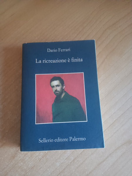 La ricreazione è finita | Dario Ferrari - Sellerio