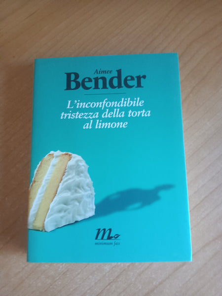 L’inconfondibile tristezza della torta al limone | Aimee Bender