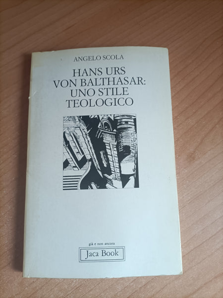 Hans Urs von Balthasar: uno stile teologico | Angelo Scola