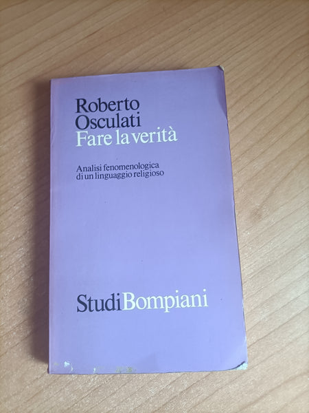 Fare la verità: analisi fenomenologica di un linguaggio religioso | Roberto Osculati - Bompiani