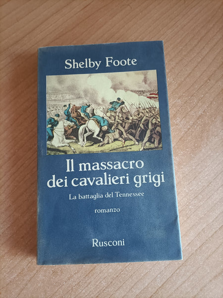 Il massacro dei cavalieri grigi. La battaglia del Tennessee | Shelby Foote