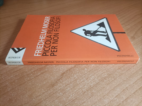 Piccola filosofia per non filosofi | Friedhelm Moser - Feltrinelli