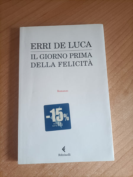 Il giorno prima della felicità | Erri De Luca - Feltrinelli
