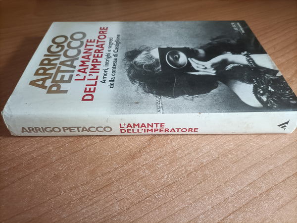 L’amante dell’imperatore. Amori, intrighi e segreti della contessa di Castiglione | Arrigo Petacco - Mondadori