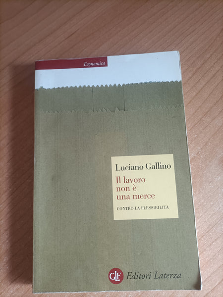 Il lavoro non è una merce | Luciano Gallino - Laterza