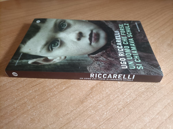 Un uomo che forse si chiamava schulz | Ugo Riccarelli - Mondadori
