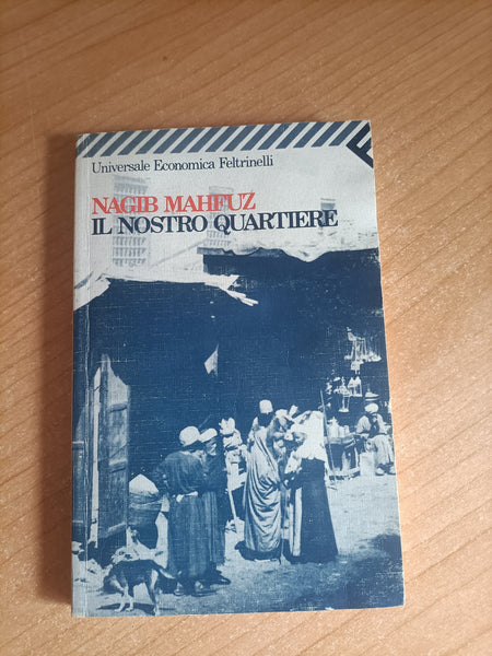Il nostro quartiere | Nagib Mahfuz - Feltrinelli