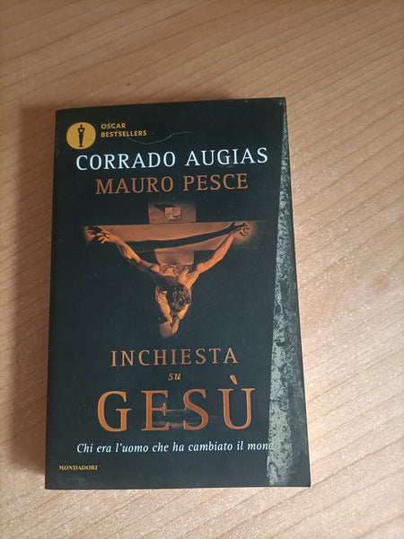 Inchiesta su Gesù. Chi era l’uomo che ha cambiato il mondo |Corrado Augias; Mauro Pesce - Mondadori