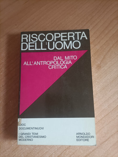 Riscoperta dell’uomo. Dal mito all’antropologia critica | Aa.Vv - Mondadori