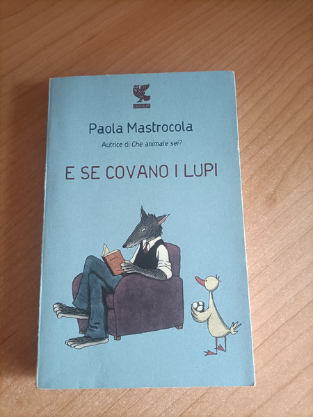 E se covano i lupi | Paola Mastrocola - Guanda