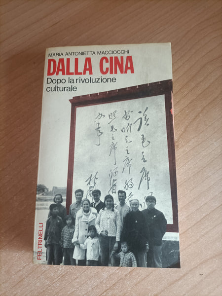 Dalla Cina. Dopo la rivoluzione culturale | Maria Antonietta Macciocchi - Feltrinelli