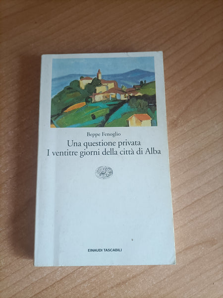 Una questione privata. I ventitre giorni della città di Alba | Beppe Fenoglio - Einaudi