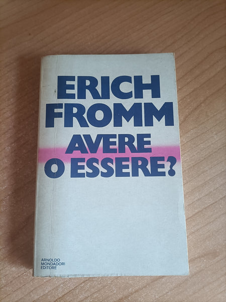 Avere o essere? | Erich Fromm - Mondadori