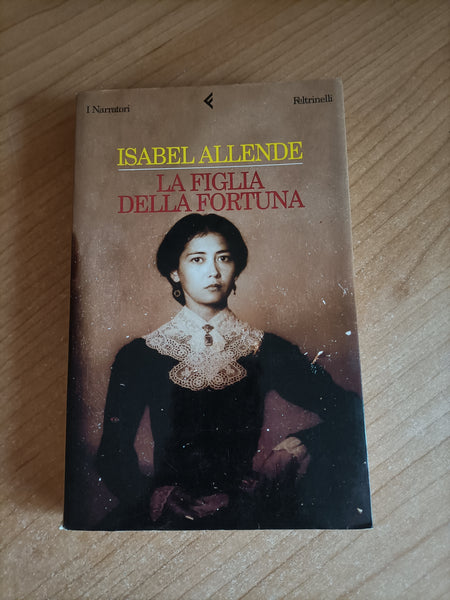 La figlia della fortuna | Allende Iasbel - Feltrinelli