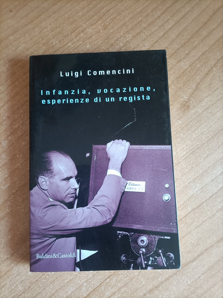 Infanzia, vocazione, esperienze di un regista | Luigi Comencini