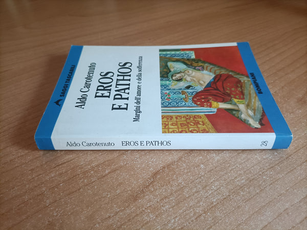 Eros e pathos. Margini dell’amore e della sofferenza | Aldo Carotenuto - Bompiani