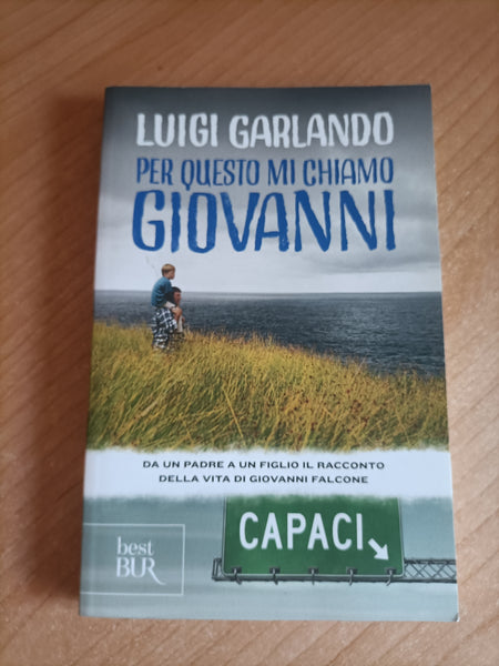 Per questo mi chiamo Giovanni. Da un padre a un figlio il racconto della vita di Giovanni Falcone | Luigi Garlando - Rizzoli