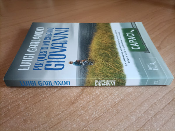 Per questo mi chiamo Giovanni. Da un padre a un figlio il racconto della vita di Giovanni Falcone | Luigi Garlando - Rizzoli