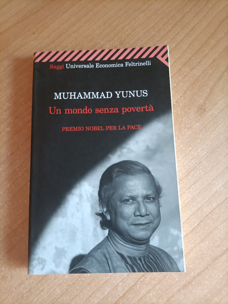 Un mondo senza povertà | Muhammad Yunus - Feltrinelli