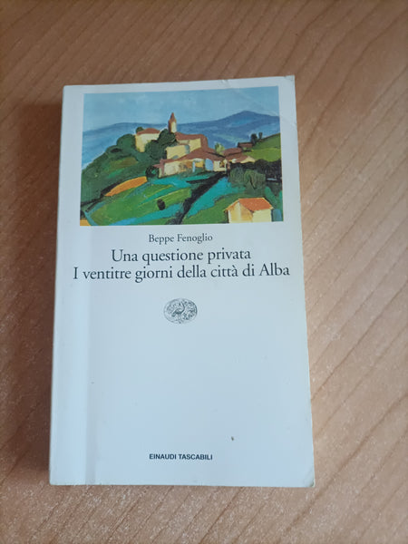 Una questione privata. I ventitre giorni della città di Alba | Beppe Fenoglio - Einaudi
