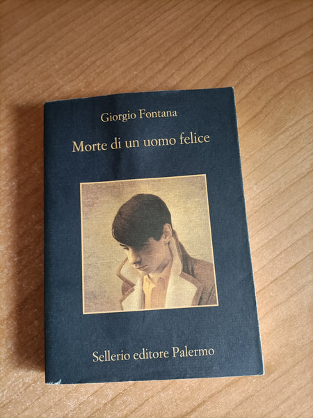 Morte di un uomo felice | Giorgio Fontana - Sellerio