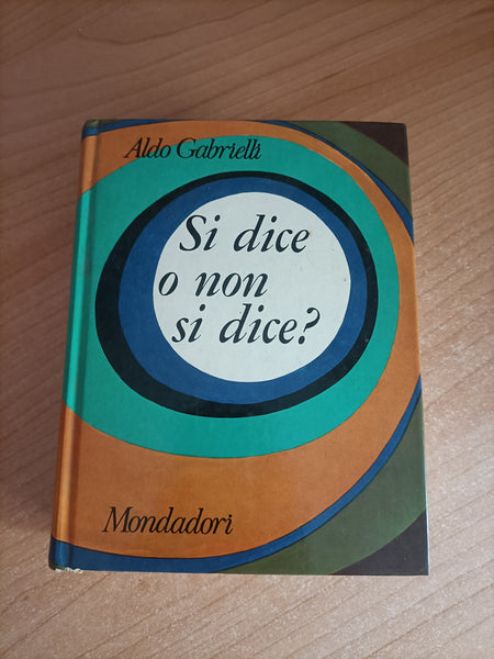 Si dice o non si dice ? | Aldo Gabrielli - Mondadori