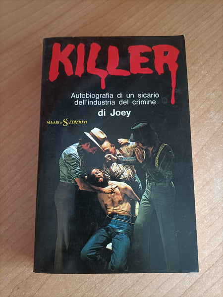 Killer. Autobiografia di un sicario dell’ industria del crimine | Joey