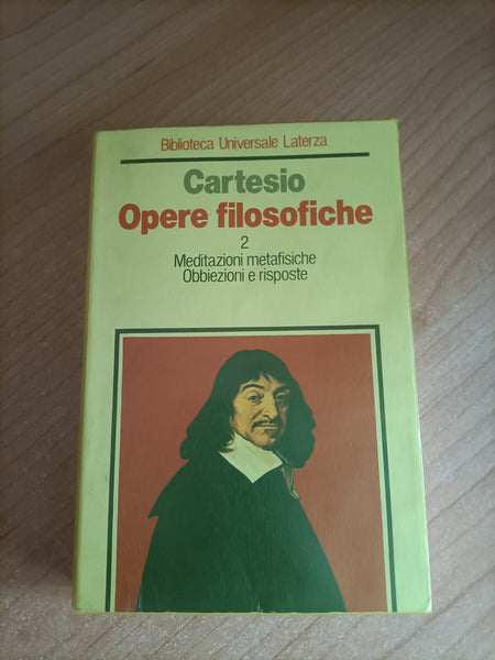 Opere filosofiche 2 Meditazioni filosofiche. Obbiezioni e risposte | Cartesio - Laterza