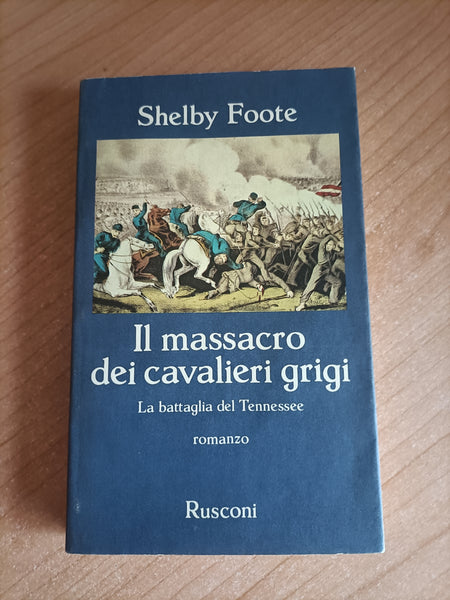 Il massacro dei cavalieri grigi. La battaglia del Tennessee | Shelby Foote