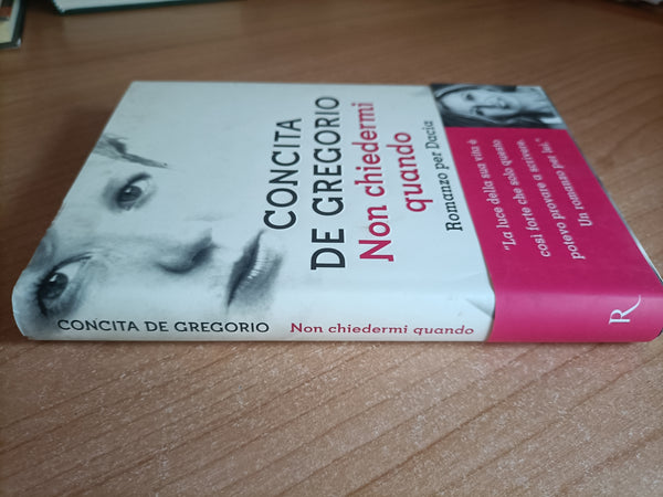 Non chiedermi quando. Romanzo per Dacia | Concita De Gregorio - Rizzoli