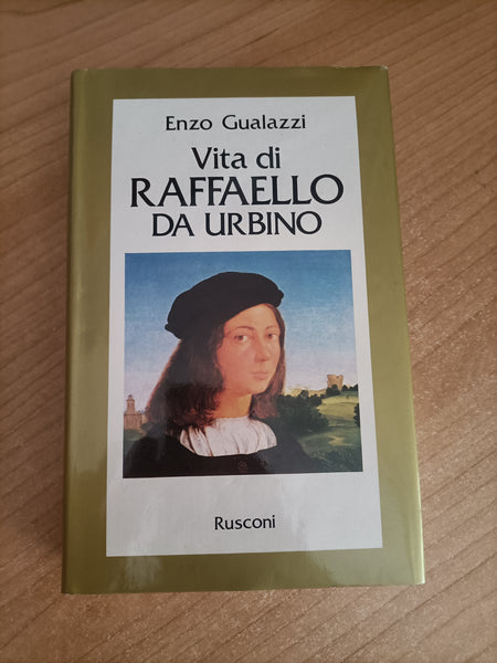 Vita di Raffaello da Urbino | Enzo Gualazzi