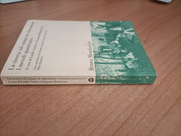 La ricerca sul campo in educazione. I metodi quantitativi | E. Gattico; S. Mantovani - Mondadori