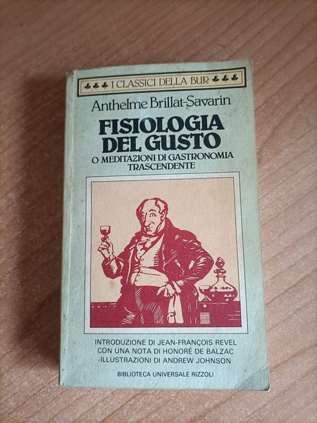 Fisiologia del gusto o meditazioni di gastronomia trascendente | Anthelme Brillat Savarin - Rizzoli
