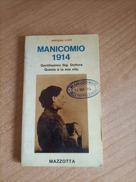 Manicomio 1914. Gentilissimo sig. Dottore questa è la mia vita | Adalgisa Conti