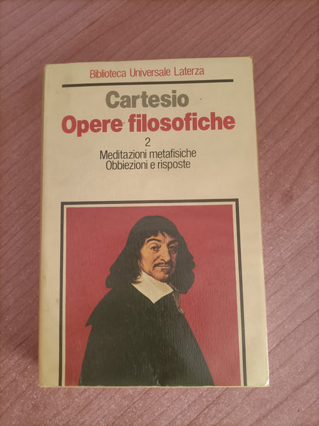 Opere filosofiche 2. Meditazioni metafisiche Obbiezioni e risposte | Cartesio - Laterza
