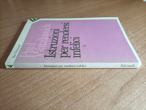 Istruzioni per rendersi infelici | Paul Watzlawick - Feltrinelli