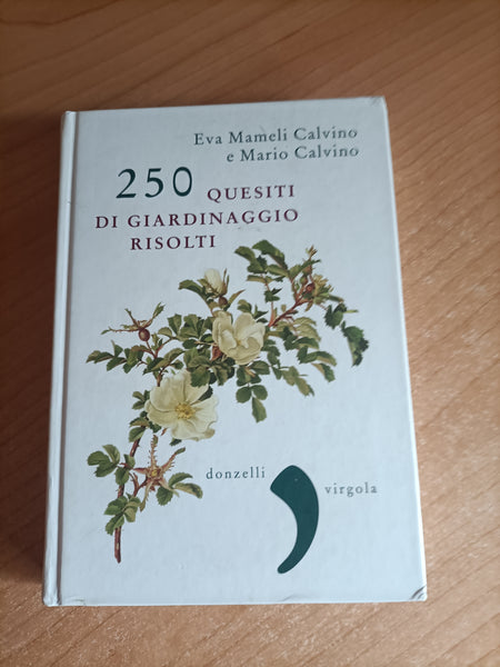 250 quesiti di giardinaggio risolti | E. M. Calvino